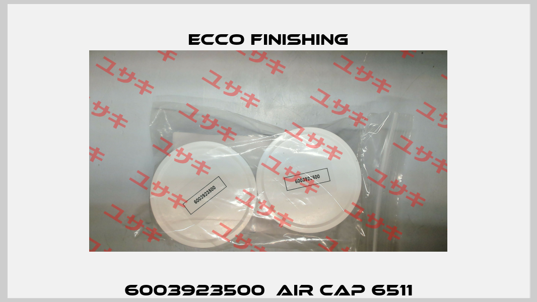 6003923500  AIR CAP 6511 Ecco Finishing