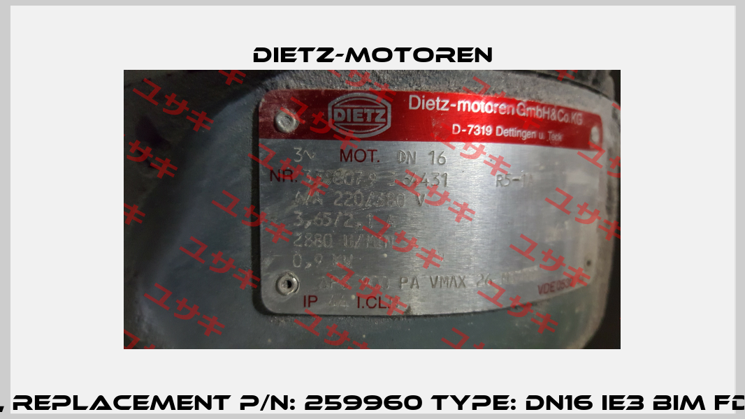 3598079 364431 obsolete, replacement P/N: 259960 Type: DN16 IE3 BIM FDR80C/2Q IP54-KST MIT FUS  Dietz-Motoren