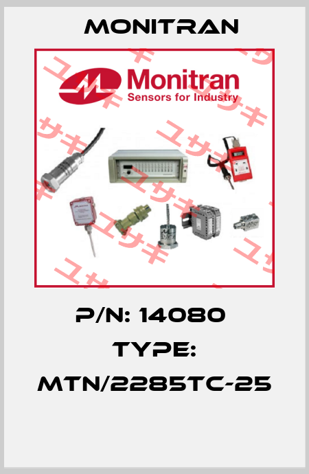 P/N: 14080  Type: MTN/2285TC-25  Monitran