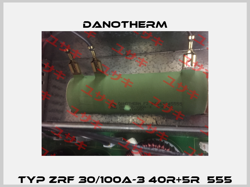 Typ ZRF 30/100A-3 40R+5R  555 Danotherm
