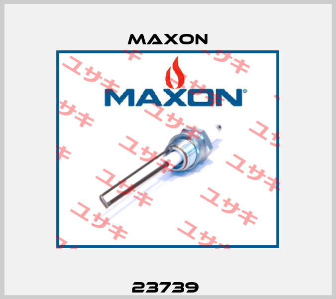 23739  Maxon