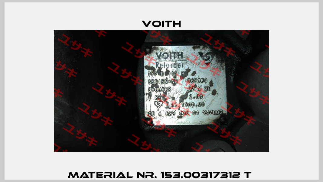 Material nr. 153.00317312 T  Voith