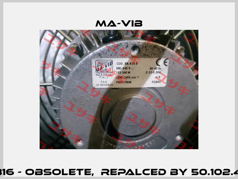 ER.4316 - obsolete,  repalced by 50.102.450.5  MA-VIB