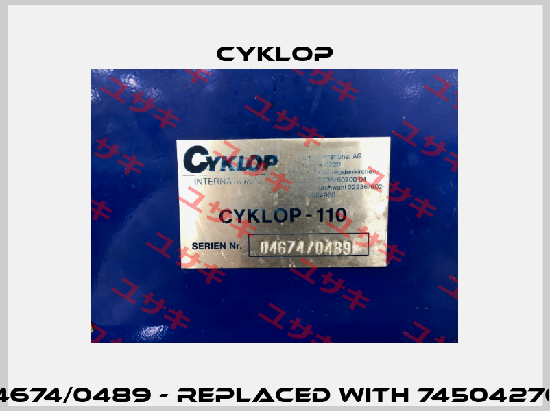 04674/0489 - replaced with 74504270   Cyklop