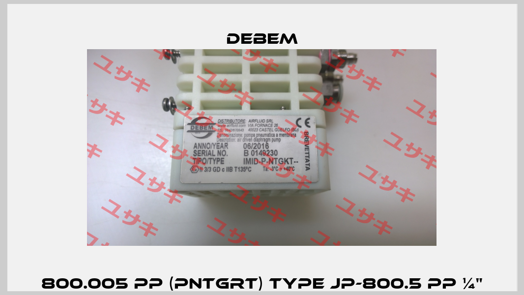 800.005 PP (PNTGRT) Type JP-800.5 PP ¼" Debem