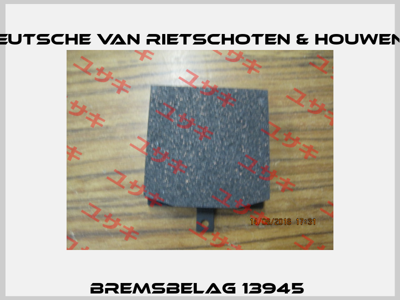 Bremsbelag 13945  Deutsche van Rietschoten & Houwens