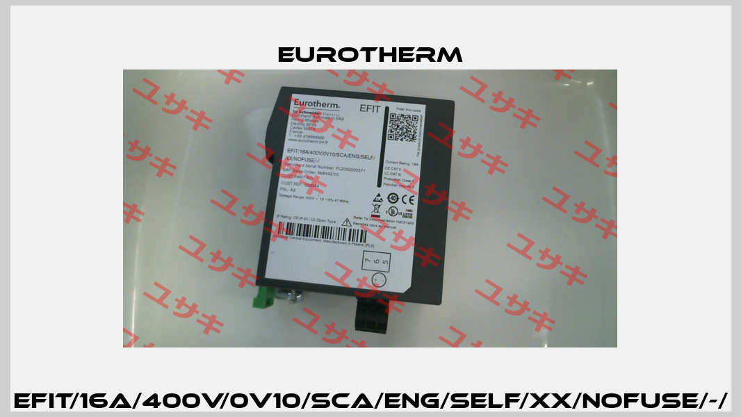 EFIT/16A/400V/0V10/SCA/ENG/SELF/XX/NOFUSE/-/ Eurotherm