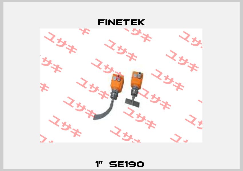 1”  SE190  Finetek