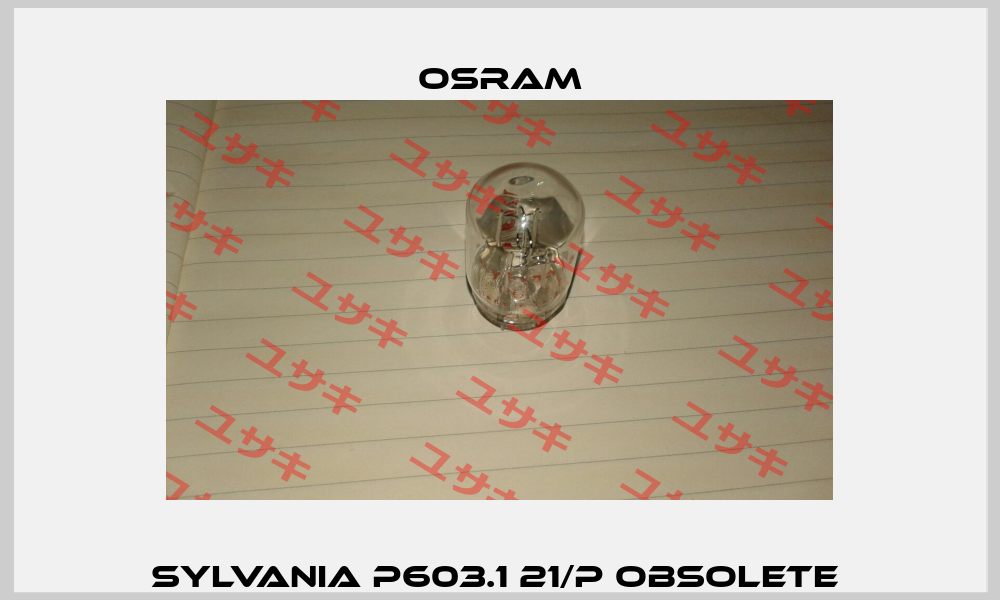 SYLVANIA P603.1 21/P obsolete  Osram