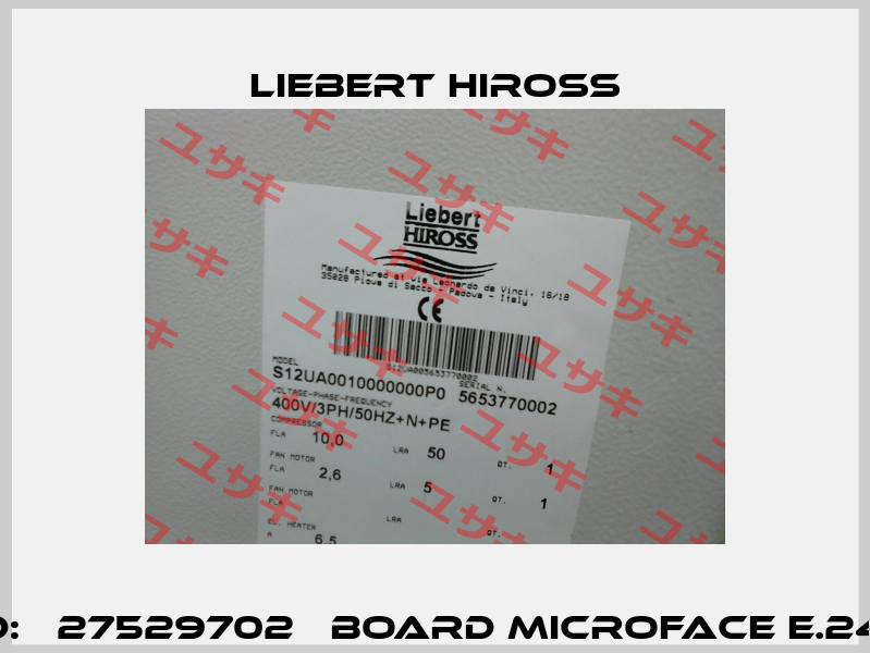 Board:   27529702   BOARD MICROFACE E.24V BEI   Liebert Hiross