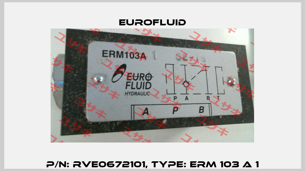 P/N: RVE0672101, Type: ERM 103 A 1 Eurofluid