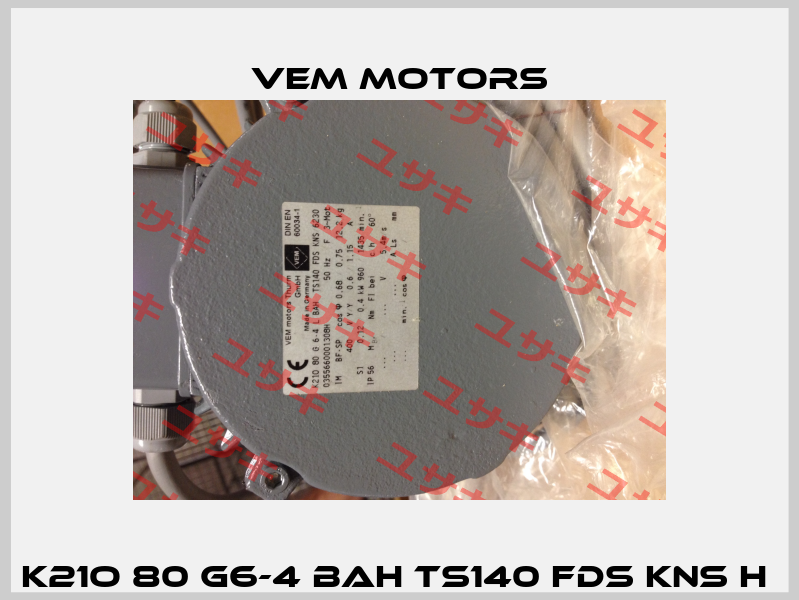 K21O 80 G6-4 BAH TS140 FDS KNS H  Vem Motors