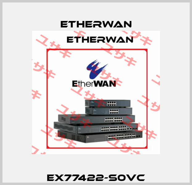 EX77422-S0VC Etherwan