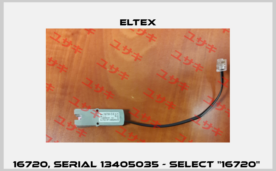 16720, Serial 13405035 - select "16720"  Eltex