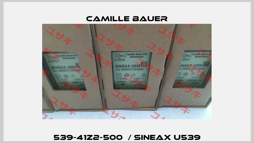 539-41Z2-500  / SINEAX U539 Camille Bauer
