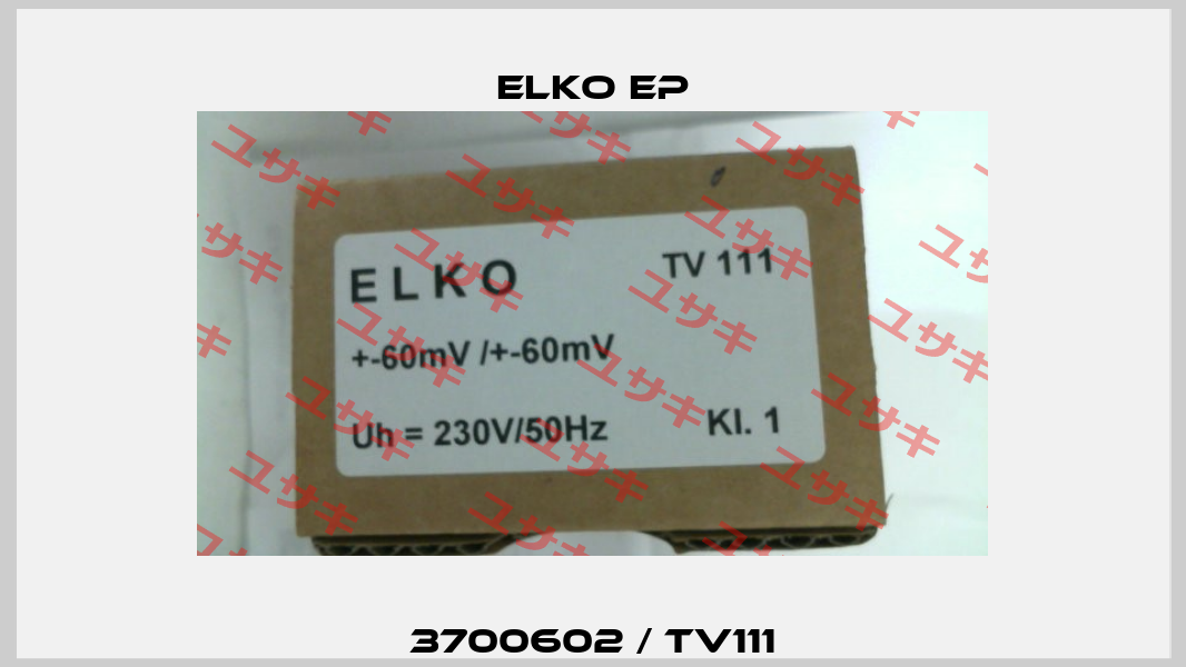 3700602 / TV111 Elko EP