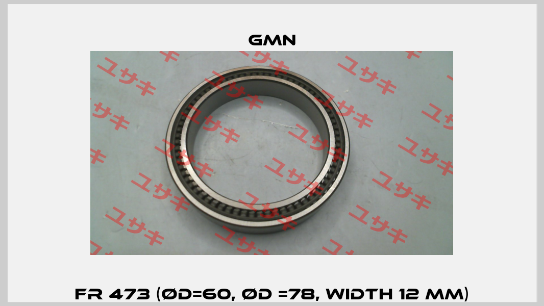 FR 473 (Ød=60, ØD =78, width 12 mm) Gmn