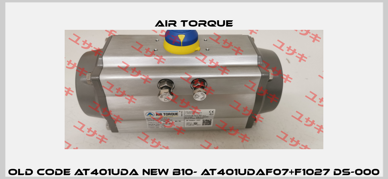 old code AT401UDA new B10- AT401UDAF07+F1027 DS-000 Air Torque